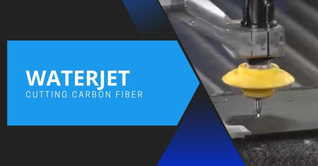 Waterjet Cutting Carbon Fiber The Complete Guide IVYCNC