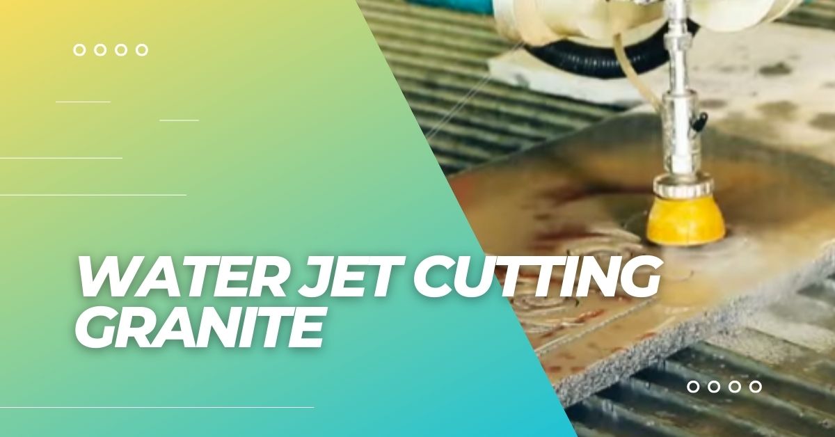 Water Jet Cutting Granite: The Complete Guide | IVYCNC